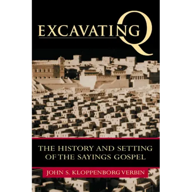 Excavating Q: The History and Setting of the Sayings Gospel