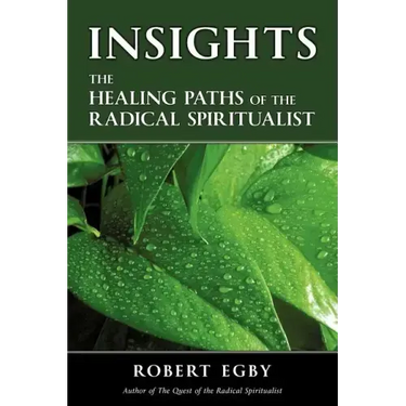 Insights: The Healing Paths of the Radical Spiritualist