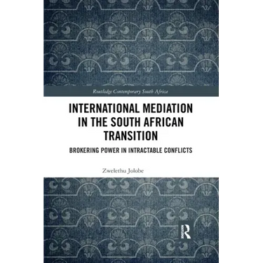 International Mediation in the South African Transition: Brokering Power in Intractable Conflicts