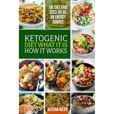 Ketogenic Diet: What It Is and How It Works: The Diet That Uses Fat as an Energy Source