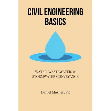Civil Engineering Basics: Water, Wastewater, and Stormwater Conveyance