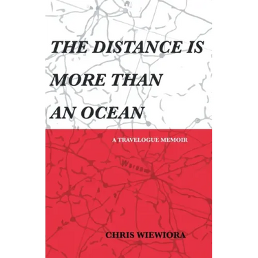 The Distance Is More Than an Ocean: a travelogue memoir