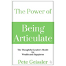 The Power of Being Articulate: The Thoughtful Leader's Model for Wealth and Happiness
