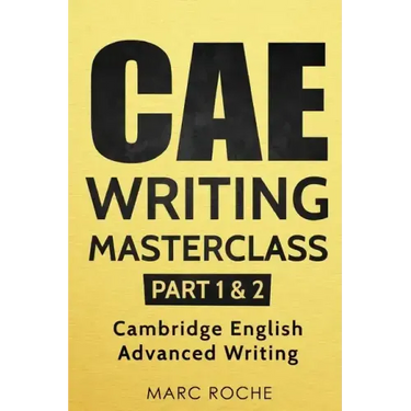 CAE Writing Masterclass (Parts 1 & 2) Cambridge English Advanced Writing