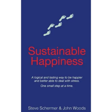 Sustainable Happiness: A logical and lasting way to be happier and better able to deal with stress.