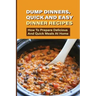 Dump Dinners, Quick And Easy Dinner Recipes: How To Prepare Delicious And Quick Meals At Home: Real Simple Dump Dinner Recipes