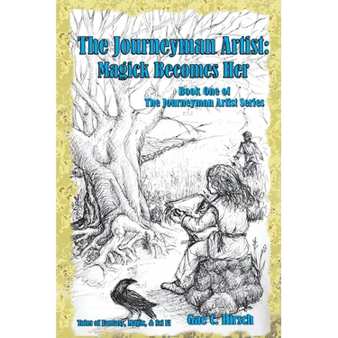 The Journeyman Artist: Magick Becomes Her: Book One of The Journeyman Artist Series