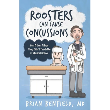 Roosters Can Cause Concussions: And Other Things They Didn't Teach Me In Medical School