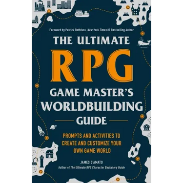 The Ultimate RPG Game Master's Worldbuilding Guide: Prompts and Activities to Create and Customize Your Own Game World