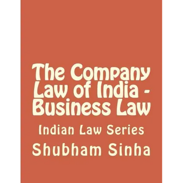 The Company Law of India - Business Law: Indian Law Series