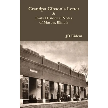 Grandpa Gibson's Letter & Early Historical Notes of Mason, IL
