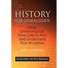 History for Genealogists, Using Chronological TIme Lines to Find and Understand Your Ancestors: Revised Edition, with 2016 Addendum Incorporating Edit