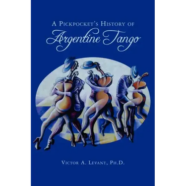 A Pickpocket's History of Argentine Tango