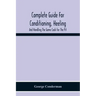 Complete Guide For Conditioning, Heeling, And Handling The Game Cock For The Pit