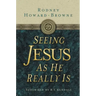 Seeing Jesus as He Really Is