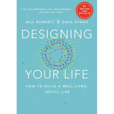Designing Your Life: How to Build a Well-Lived, Joyful Life