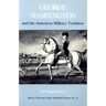 George Washington and the American Military Tradition