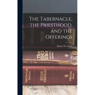 The Tabernacle, the Priesthood, and the Offerings