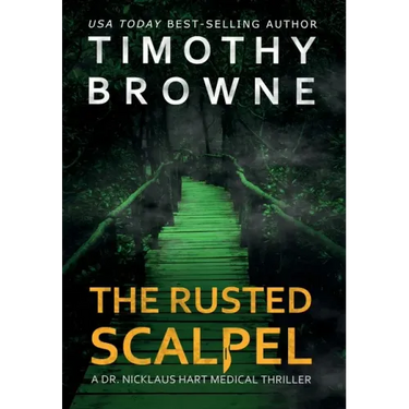 The Rusted Scalpel: A Medical Thriller