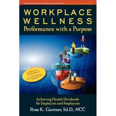 Workplace Wellness: Performance with a Purpose: Achieving Health Dividends for Employers and Employees