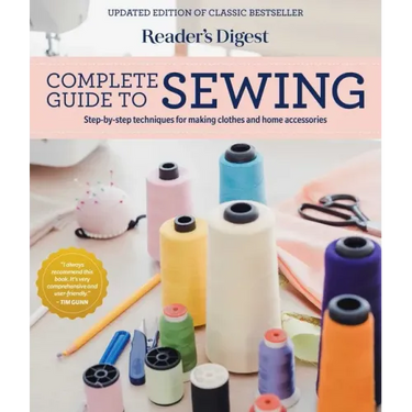 Reader's Digest Complete Guide to Sewing: Step by Step Techniques for Making Clothes and Home Accessories