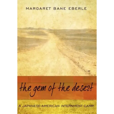 The Gem of the Desert: A Japanese-American Internment Camp
