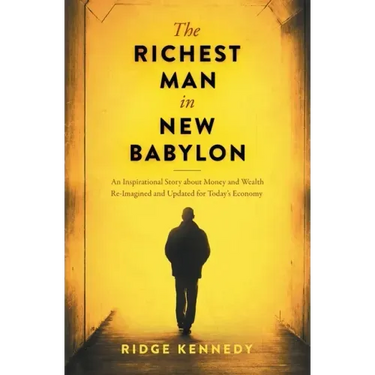 The Richest Man in New Babylon: An Inspirational Story about Money and Wealth Re-Imagined and Updated for Today's Economy