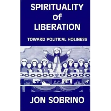 Spirituality of Liberation: Toward Political Holiness