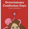 Octaviaisms Confusion Says