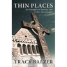 Thin Places: An Evangelical Journey Into Celtic Christianity