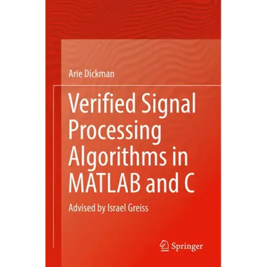 Verified Signal Processing Algorithms in MATLAB and C: Advised by Israel Greiss