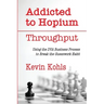 Addicted To Hopium - Throughput: Using the DVA Business Process to Break the Guesswork Habit