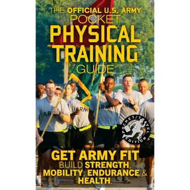 The Official US Army Pocket Physical Training Guide: Get Army Fit: Build Strength, Mobility, Endurance and Health