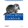 DNS & Bind Cookbook: Solutions & Examples for System Administrators