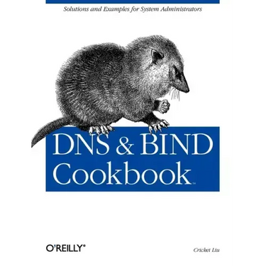 DNS & Bind Cookbook: Solutions & Examples for System Administrators
