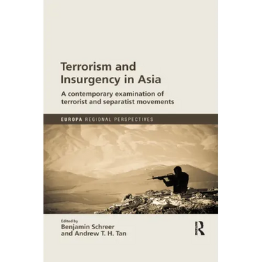 Terrorism and Insurgency in Asia: A Contemporary Examination of Terrorist and Separatist Movements