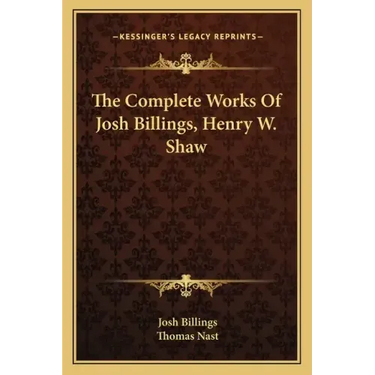 The Complete Works of Josh Billings, Henry W. Shaw