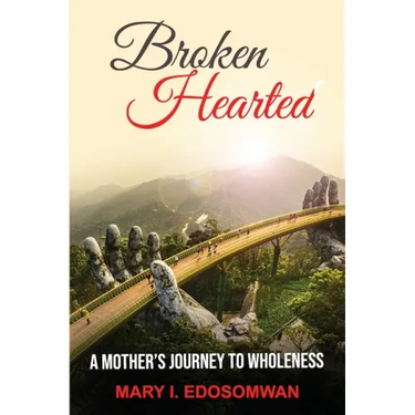 Broken Hearted: : A Mothers Journey to Wholeness