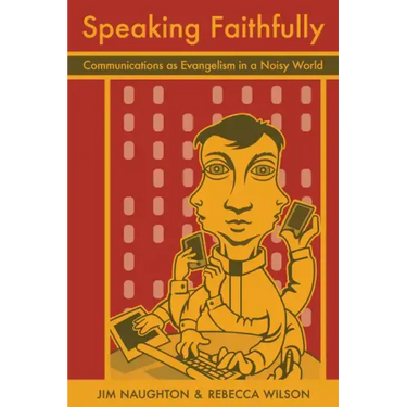 Speaking Faithfully: Communications as Evangelism in a Noisy World