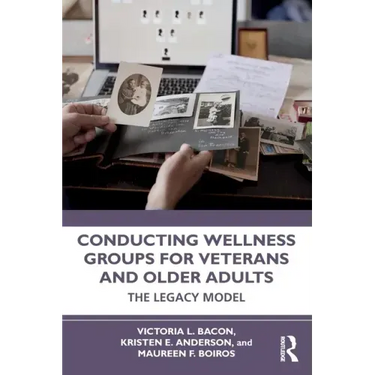 Conducting Wellness Groups for Veterans and Older Adults: The Legacy Model