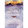 Moving Mountains: How to see the sick healed and captives set free