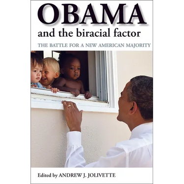 Obama and the Biracial Factor: The Battle for a New American Majority