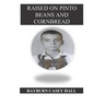 Raised on Pinto Beans and Cornbread