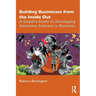 Building Businesses from the Inside Out: A Coach's Guide to Developing Awesome Cultures in Business