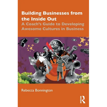 Building Businesses from the Inside Out: A Coach's Guide to Developing Awesome Cultures in Business