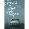 The Ghosts of Who You Were