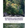 Dowsing and Money III: Transformation