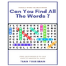 Puzzle Word Search Book Can You Find All the Words ? Find Each Word If Yo Can Easy to Medium to Hard Train Your Brain: Word Search Puzzle Book for Adu
