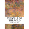 The Call of the Wild: (Jack London Classic Collection)