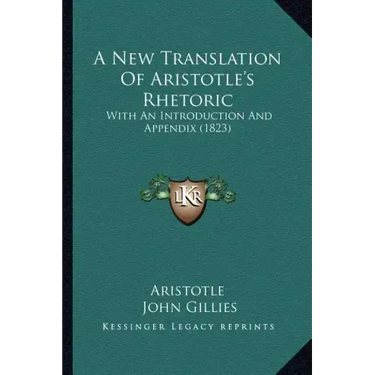 A New Translation of Aristotle's Rhetoric: With an Introduction and Appendix (1823)